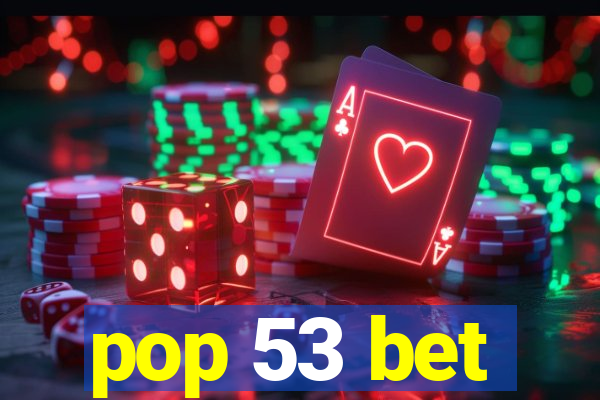 pop 53 bet